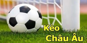 Đánh kèo châu Âu nhận thưởng liền tay