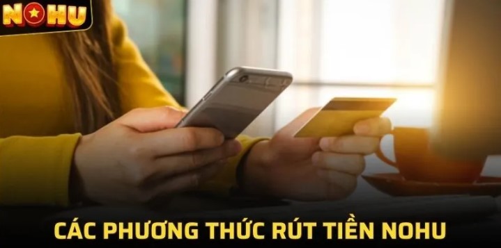Những lưu ý quan trọng cần nhớ khi rút tiền tại Nohu